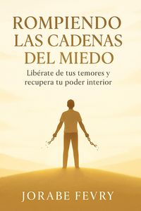 Produktbild: Rompiendo las Cadenas del Miedo