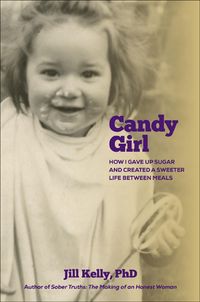 Produktbild: Candy Girl: How I gave up sugar and created a sweeter life between meals