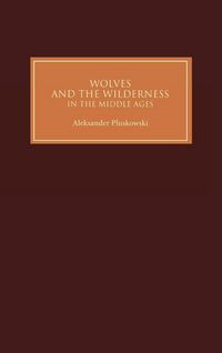 Produktbild: Wolves and the Wilderness in the Middle Ages
