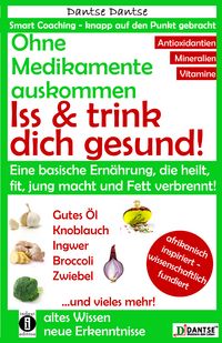 Produktbild: Ohne Medikamente auskommen: Iss und trink dich gesund!