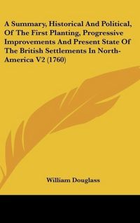 Produktbild: Douglass, W: Summary, Historical And Political, Of The First