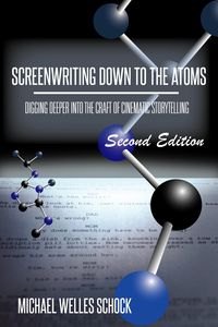 Produktbild: Screenwriting Down to the Atoms: Digging Deeper Into the Craft of Cinematic Storytelling (2nd Edition)
