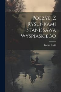 Produktbild: Poezye. Z rysunkami Stanissawa Wyspiaskiego