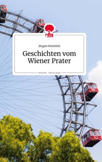 Produktbild: Geschichten vom Wiener Prater. Life is a Story - story.one