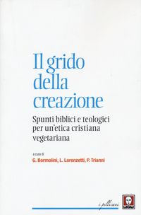 Produktbild: Il grido della creazione. Spunti biblici e teologici per un'etica cristiana vegetariana