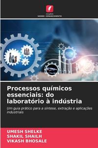 Produktbild: Processos qu&iacute;micos essenciais: do laborat&oacute;rio &agrave; ind&uacute;stria