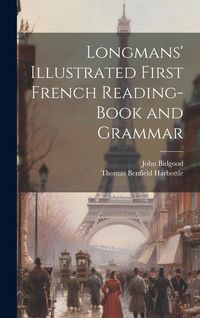 Produktbild: Longmans' Illustrated First French Reading-Book and Grammar
