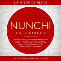 Produktbild: Nunchi for Beginners: How to Unlock the Superpowers of the Korean Life Philosophy and Skillfully Apply Them in Everyday Life, Relationships, and Work &ndash; Including a 4-Week Transformation Guide