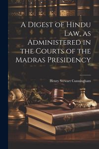 Produktbild: A Digest of Hindu Law, as Administered in the Courts of the Madras Presidency