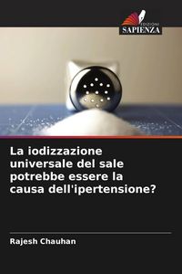 Produktbild: La iodizzazione universale del sale potrebbe essere la causa dell'ipertensione?