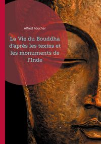 Produktbild: La Vie du Bouddha d'apr&egrave;s les textes et les monuments de l'Inde