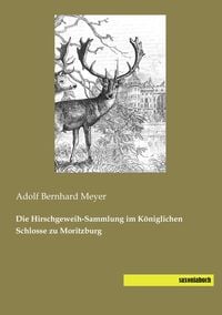 Produktbild: Die Hirschgeweih-Sammlung im K&ouml;niglichen Schlosse zu Moritzburg