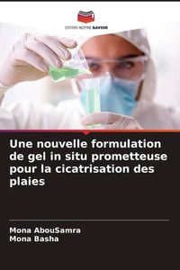 Produktbild: Une nouvelle formulation de gel in situ prometteuse pour la cicatrisation des plaies