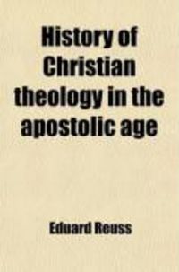 Produktbild: History of Christian Theology in the Apostolic Age (Volume 2)