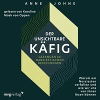 Produktbild: Der unsichtbare K&auml;fig &ndash; gefangen in narzisstischen Beziehungen