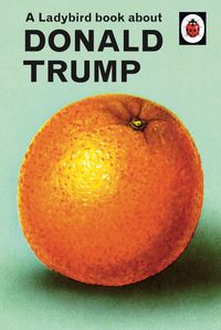 Produktbild: A Ladybird Book About Donald Trump