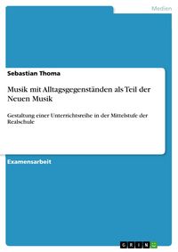 Produktbild: Musik mit Alltagsgegenst&auml;nden als Teil der Neuen Musik