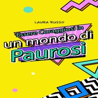 Produktbild: Essere Coraggiosi in un mondo di Paurosi