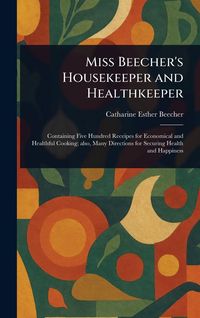 Produktbild: Miss Beecher's Housekeeper and Healthkeeper