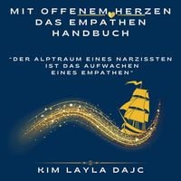 Produktbild: Mit offenem Herzen: Das Empathen-Handbuch: "Der Albtraum eines Narzissten ist das Aufwachen eines Empathen"
