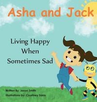 Produktbild: Asha and Jack Living Happy When Sometimes Sad