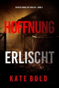 Produktbild: Hoffnung erlischt (Ein Beth-Drake-FBI-Thriller - Band 4)