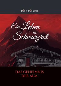 Produktbild: Ein Leben in Schwarzrot / Ein Leben in Schwarzrot - Das Geheimnis der Alm