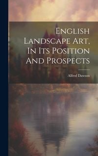 Produktbild: English Landscape Art, In Its Position And Prospects