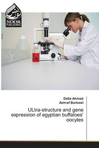 Produktbild: ULtra-structure and gene expression of egyptian buffaloes' oocytes