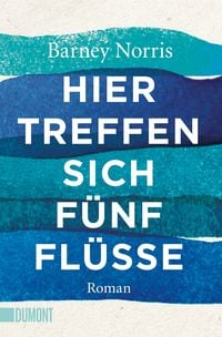 Bild vom Artikel Hier treffen sich fünf Flüsse vom Autor Barney Norris