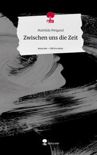 Produktbild: Zwischen uns die Zeit. Life is a Story - story.one