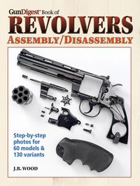 Produktbild: The Gun Digest Book of Revolvers Assembly/Disassembly