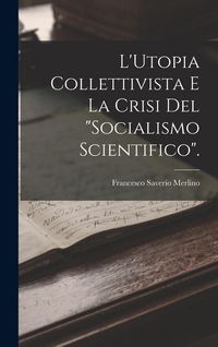 Produktbild: L'Utopia Collettivista E La Crisi Del "Socialismo Scientifico".