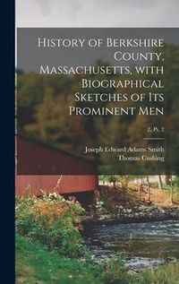 Produktbild: History of Berkshire County, Massachusetts, With Biographical Sketches of Its Prominent Men; 2, pt. 2