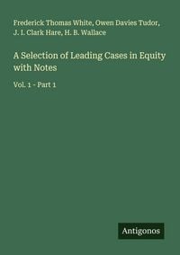 Produktbild: A Selection of Leading Cases in Equity with Notes