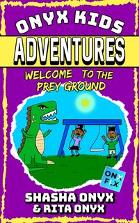 Produktbild: Welcome To The Prey Ground (Onyx Kids Adventures, #6)