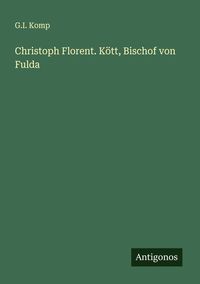 Produktbild: Christoph Florent. K&ouml;tt, Bischof von Fulda