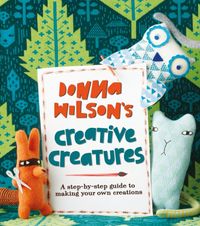 Produktbild: Wilson, D: Donna Wilson's Creative Creatures