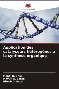 Produktbild: Application des catalyseurs h&eacute;t&eacute;rog&egrave;nes &agrave; la synth&egrave;se organique