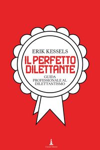 Produktbild: Il perfetto dilettante. Guida professionale al dilettantismo