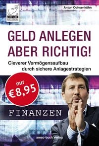 Produktbild: Geld anlegen &ndash; aber richtig!