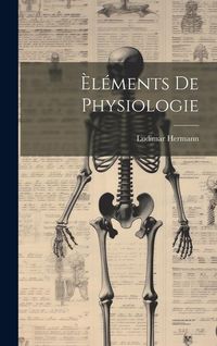 Produktbild: &Egrave;l&eacute;ments De Physiologie