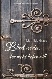 Bild vom Artikel Blind ist der, der nicht lieben will vom Autor Mathilda Grace