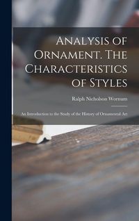 Produktbild: Analysis of Ornament. The Characteristics of Styles: an Introduction to the Study of the History of Ornamental Art