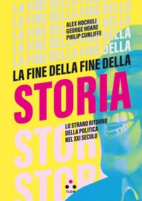 Produktbild: La fine della fine della storia. Lo strano ritorno della politica nel XXI secolo