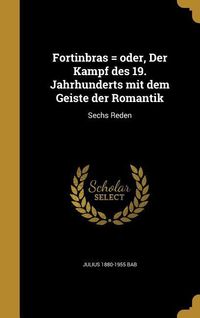 Produktbild: Fortinbras = oder, Der Kampf des 19. Jahrhunderts mit dem Geiste der Romantik