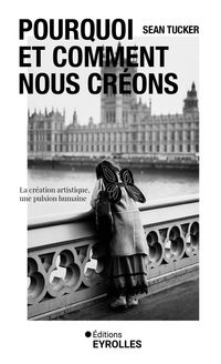 Produktbild: Pourquoi et Comment Nous Creons: La Creation Artistique, une Pulsion
