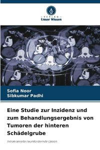 Produktbild: Eine Studie zur Inzidenz und zum Behandlungsergebnis von Tumoren der hinteren Sch&auml;delgrube