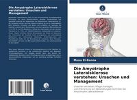 Produktbild: Die Amyotrophe Lateralsklerose verstehen: Ursachen und Management