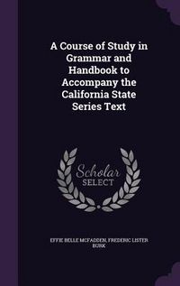 Produktbild: A Course of Study in Grammar and Handbook to Accompany the California State Series Text